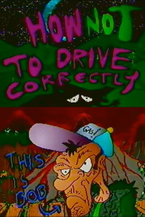 Bob The Drunk - How Not To Drive Correctly