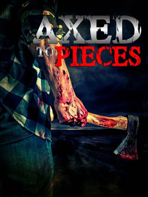 Axed To Pieces