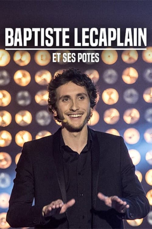 Baptiste Lecaplain et ses potes