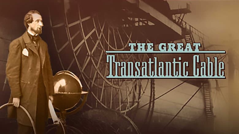 The Great Transatlantic Cable