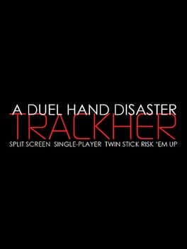 A Duel Hand Disaster: Trackher