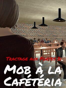 Tractage aux Portes 2: Mob a la Cafeteria