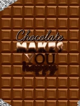 Chocolate makes you happy