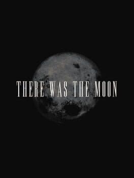 There Was the Moon