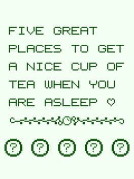 Five Great Places to Get a Nice Cup of Tea When You Are Asleep