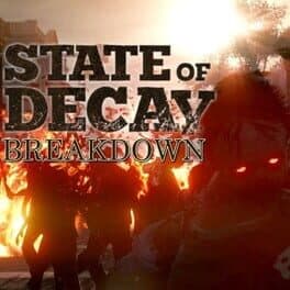 State of Decay: Breakdown