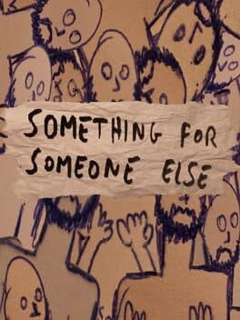 Something for Someone Else