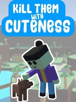 Kill Them With Cuteness