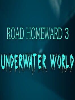 Road Homeward 3: Underwater World