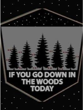 If You Go Down in the Woods Today
