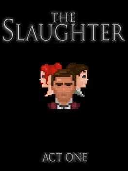 The Slaughter: Act One