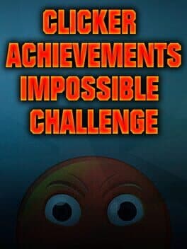 Clicker Achievements: The Impossible Challenge