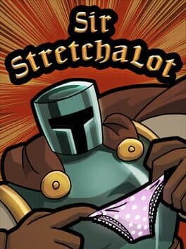 Sir Stretchalot: The Wenches in the Well