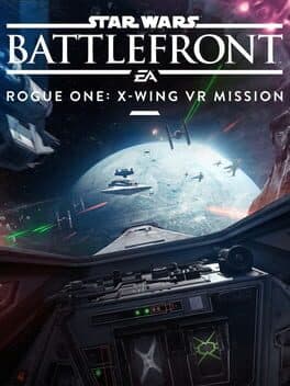 Star Wars Battlefront: Rogue One - X-Wing VR Mission