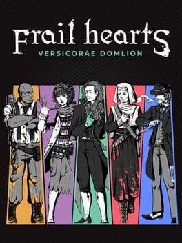 Frail Hearts: Versicorae Domlion