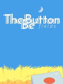 The Button Be: Fields