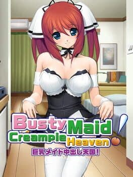 Busty Maid: Creampie Heaven