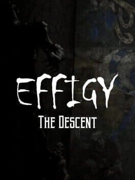 Effigy: The Descent