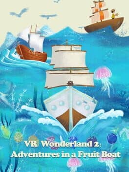 VR Wonderland 2: Adventures in a Fruit Boat