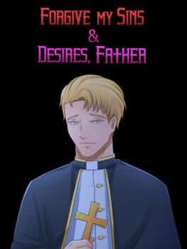Forgive My Sins & Desires, Father