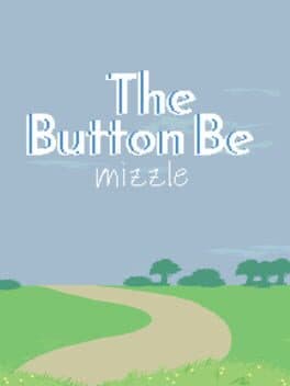 The Button Be: Mizzle