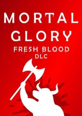 Mortal Glory: Fresh Blood
