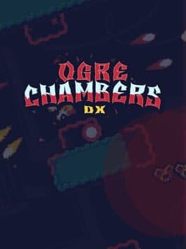 Ogre Chambers DX