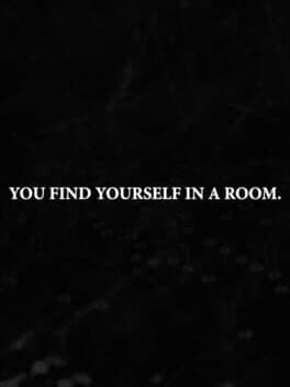 You Find Yourself in a Room