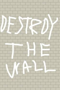 Destroy the Wall