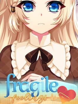 Fragile Feelings