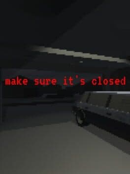 Make Sure It's Closed