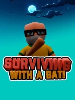 Surviving with a Bat