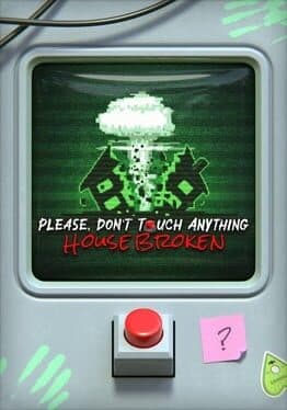 Please, Don't Touch Anything: House Broken