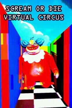 Scream or Die: Virtual Circus