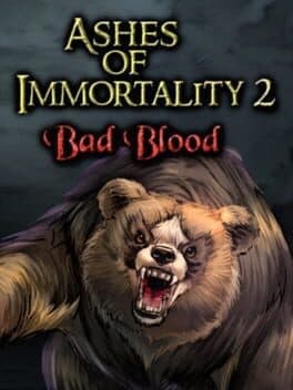 Ashes of Immortality II: Bad Blood