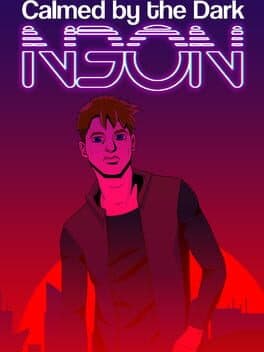 Calmed by the Dark: Neon