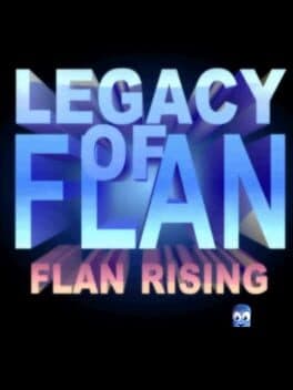 Legacy of Flan 4: Flan Rising