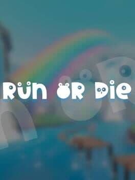 Run or Die