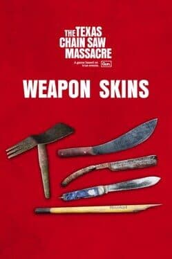 The Texas Chain Saw Massacre: Weapon Skin Variants