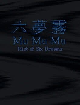 MuMuMu: Mist of Six Dreams