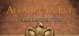 Alea Jacta Est: Spartacus 73BC