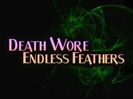 Death Wore Endless Feathers