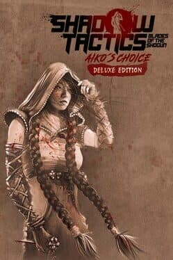 Shadow Tactics: Aiko's Choice - Deluxe Edition