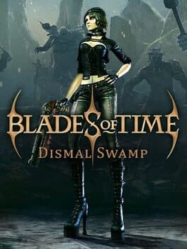 Blades of Time: Dismal Swamp