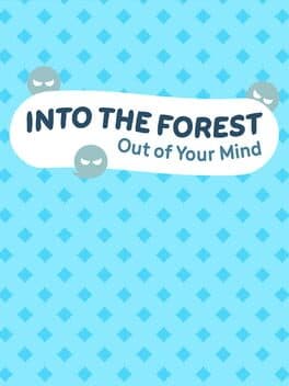 Into the Forest: Out of Your Mind