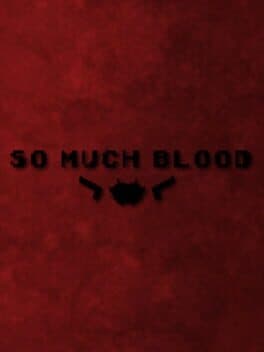 So Much Blood