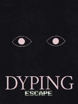 Dyping Escape