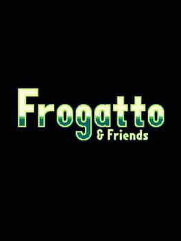 Frogatto & Friends