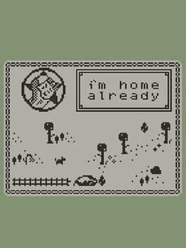 I'm Home Already