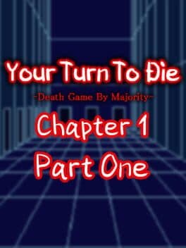 Your Turn To Die: Chapter 1, Part One